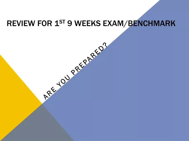review for 1 st 9 weeks exam benchmark