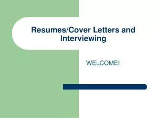 Resumes/Cover Letters and Interviewing