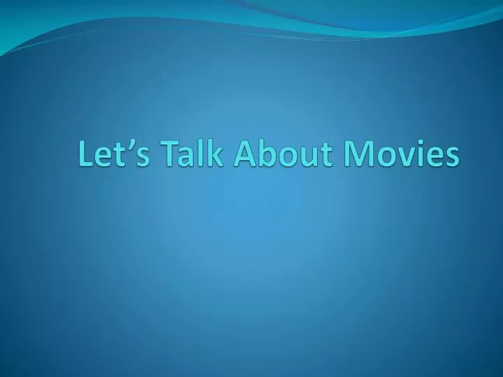 let s talk about movies