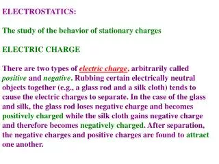 ELECTROSTATICS: The study of the behavior of stationary charges ELECTRIC CHARGE