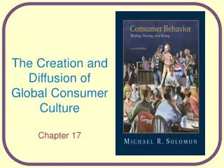 The Creation and Diffusion of Global Consumer Culture Chapter 17