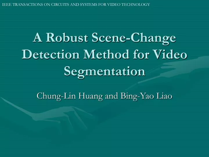 a robust scene change detection method for video segmentation