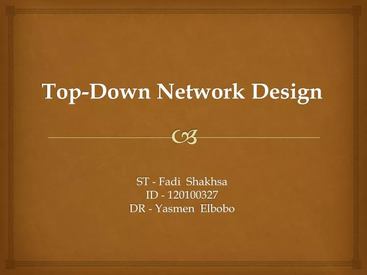 top down network design st fadi shakhsa id 120100327 dr yasmen elbobo