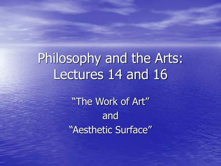 philosophy and the arts lectures 14 and 16