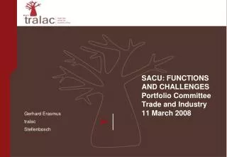 SACU: FUNCTIONS AND CHALLENGES Portfolio Committee Trade and Industry 11 March 2008