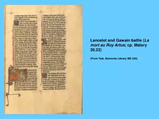 Lancelot and Gawain battle ( La mort au Roy Artus ; cp. Malory 20.22)