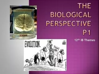 The Biological Perspective P1