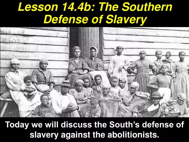lesson 14 4b the southern defense of slavery