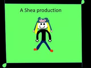 A Shea production