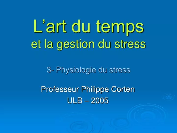 l art du temps et la gestion du stress 3 physiologie du stress