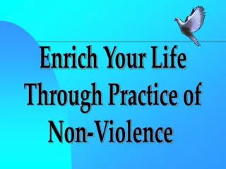 Enrich Your Life Through Practice of Non-Violence
