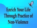 Enrich Your Life Through Practice of Non-Violence - slide 1