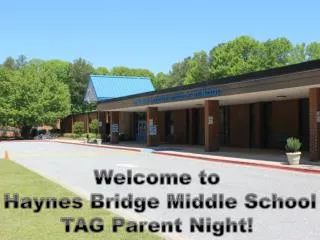 Welcome to Haynes Bridge Middle School TAG Parent Night!