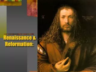 Renaissance &amp; Reformation: