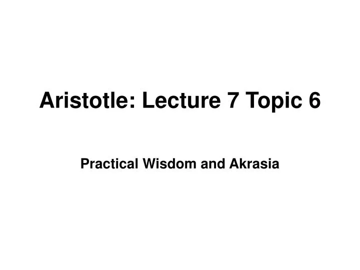 aristotle lecture 7 topic 6