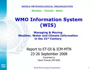 Report to ET-OI &amp; ICM-MTN 23-26 September 2008 Presented by David Thomas (PM-WIS)
