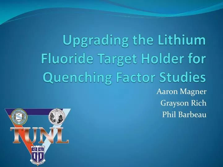upgrading the lithium fluoride target holder for quenching factor studies