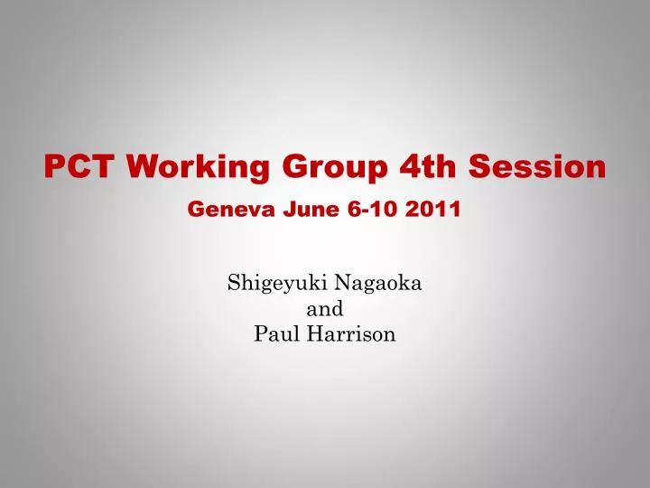 pct working group 4th session geneva june 6 10 2011 shigeyuki nagaoka and paul harrison