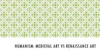 Humanism: Medieval Art vs Renaissance Art