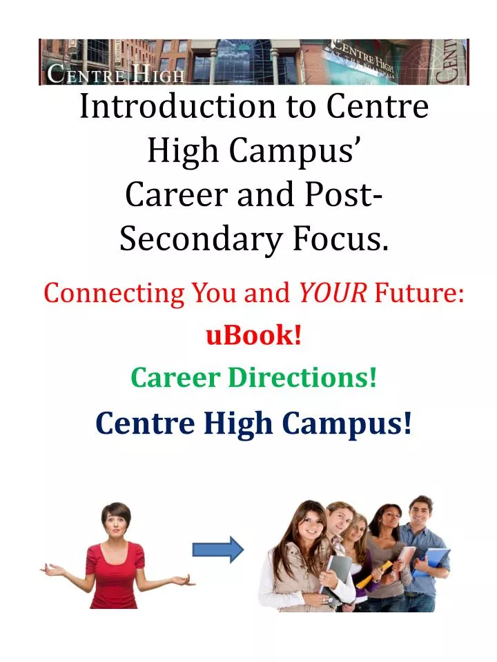 introduction to centre high campus career and post secondary focus