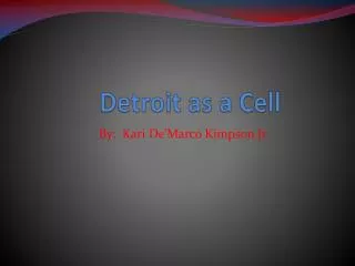 Detroit as a Cell