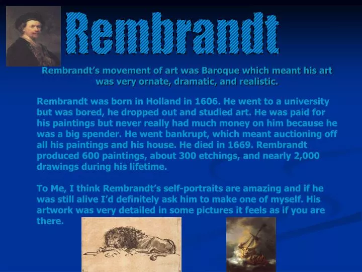 rembrandt s movement of art was baroque which meant his art was very ornate dramatic and realistic