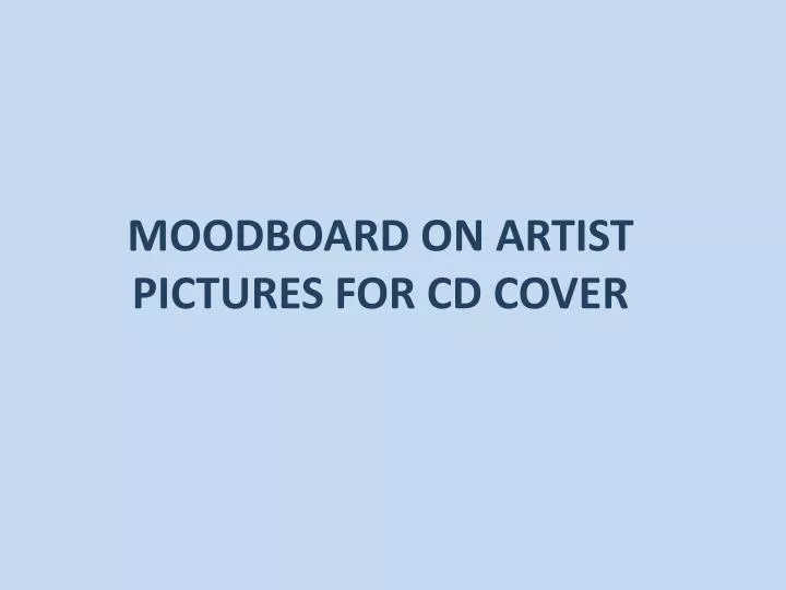 moodboard on artist pictures for cd cover