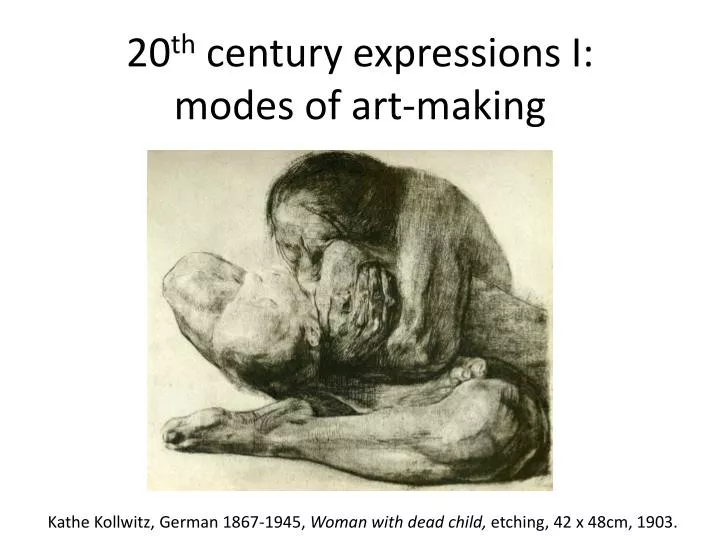 20 th century expressions i modes of art making