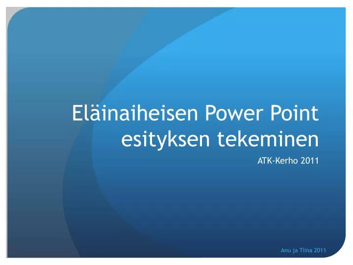 el inaiheisen power point esityksen tekeminen