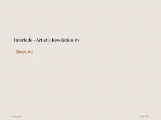 Interlude - Artistic Revolution #1 Greek Art