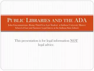 This presentation is for legal information NOT legal advice.