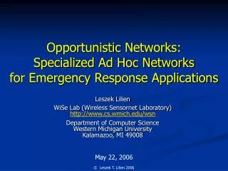 Opportunistic Networks: Specialized Ad Hoc Networks for Emergency Response Applications