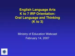 English Language Arts K to 7 IRP Orientation: Oral Language and Thinking (K to 3)