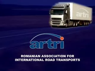 ROMANIAN ASSOCIATION FOR INTERNATIONAL ROAD TRANSPORTS