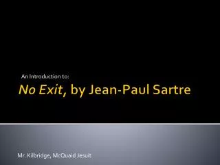 No Exit, by Jean-Paul Sartre