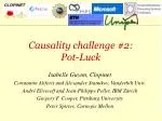 Causality Challenge #2: Pot-Luck - Innovative Approaches to Learning Causal Structures - slide 1