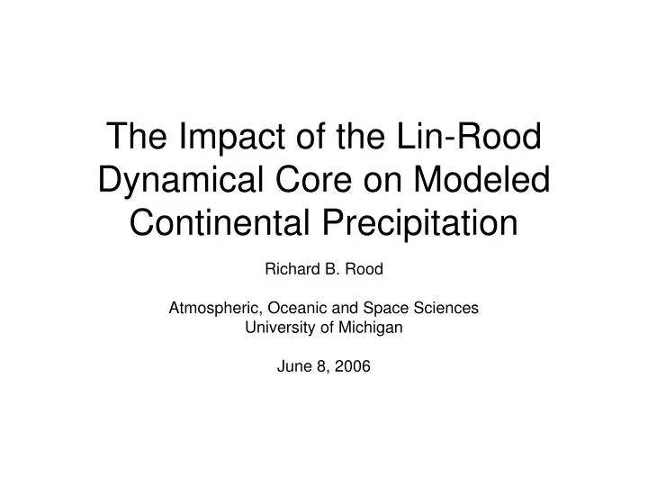 the impact of the lin rood dynamical core on modeled continental precipitation
