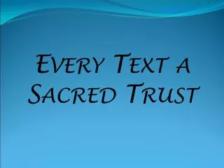 Every Text a Sacred Trust