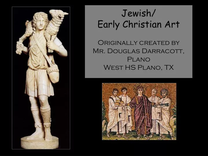jewish early christian art originally created by mr douglas darracott plano west hs plano tx