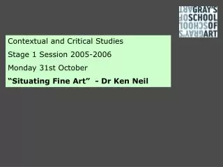 Contextual and Critical Studies Stage 1 Session 2005-2006 Monday 31st October