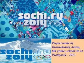 Project made by Krasnokutsky Artem, 6th grade, school ? 22 Pyatigorsk - 2013