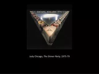 Judy Chicago, The Dinner Party, 1975-79