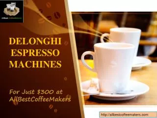 Delonghi Espresso Machines - for $300 at AllBestCoffeeMakers