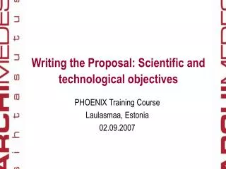 Writing the Proposal: Scientific and technological objectives