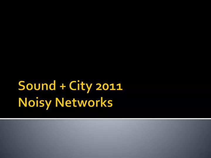sound city 2011 noisy networks