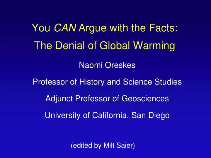you can argue with the facts the denial of global warming