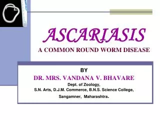 ASCARIASIS A COMMON ROUND WORM DISEASE