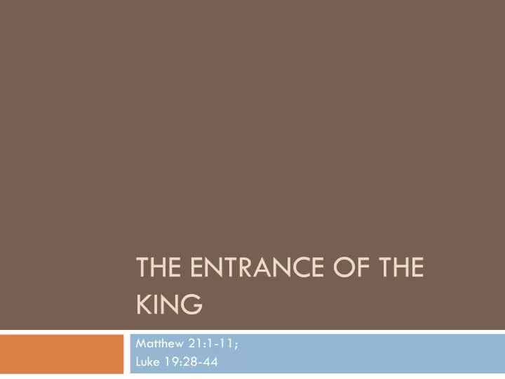 the entrance of the king