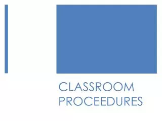 CLASSROOM PROCEEDURES