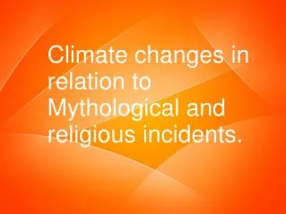 Climate changes in relation to Mythological and religious incidents.